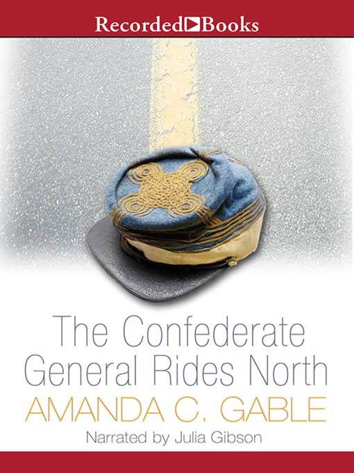 Title details for Confederate General Rides North by Amanda C. Gable - Available